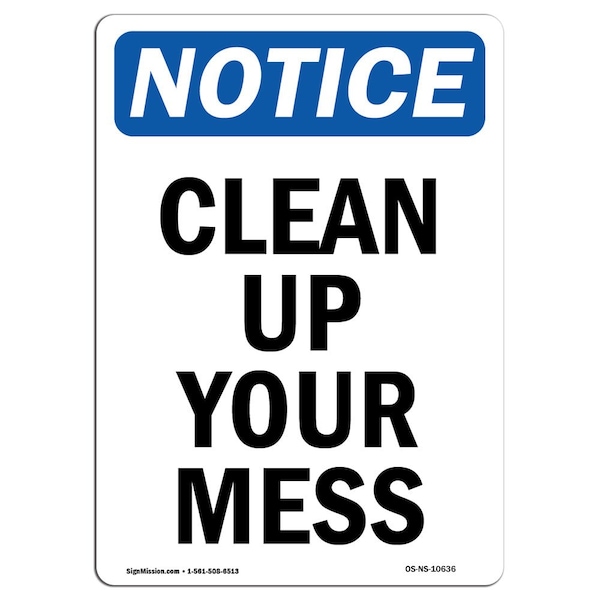 Safety Sign, OSHA Notice, 5" Height, Clean Up Your Mess Sign, Portrait, 10PK